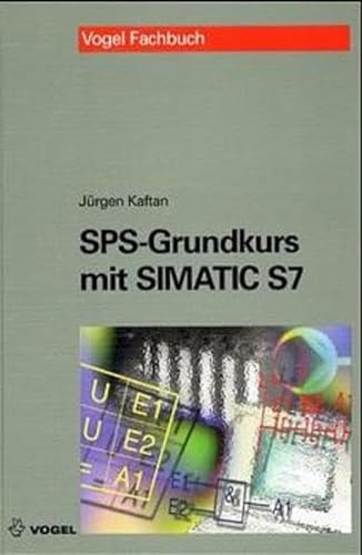 SPS-Grundkurs mit SIMATIC S7 (Vogel-Fachbücher)