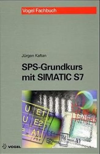 SPS-Grundkurs mit SIMATIC S7 (Vogel-Fachbücher)