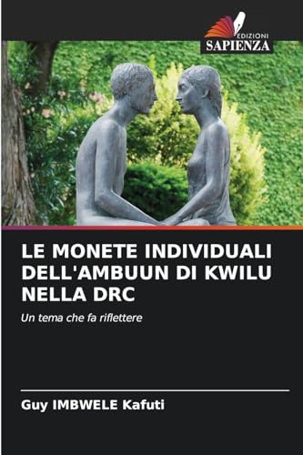LE MONETE INDIVIDUALI DELL'AMBUUN DI KWILU NELLA DRC: Un tema che fa riflettere von Edizioni Sapienza