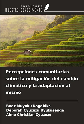 Percepciones comunitarias sobre la mitigación del cambio climático y la adaptación al mismo von Ediciones Nuestro Conocimiento