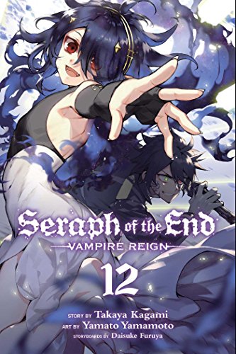 Seraph Of The End, Vol. 12: Vampire Reign (SERAPH OF END VAMPIRE REIGN GN, Band 12)