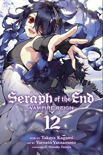 Seraph Of The End, Vol. 12: Vampire Reign (SERAPH OF END VAMPIRE REIGN GN, Band 12) Seraph Of The End, Vol. 12: Vampire Reign (SERAPH OF END VAMPIRE REIGN GN, Band 12)