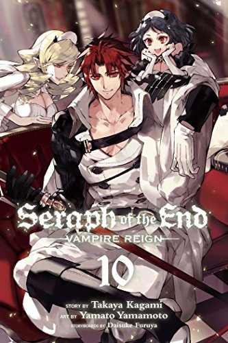 Seraph of the End, Vol. 10: Vampire Reign (SERAPH OF END VAMPIRE REIGN GN, Band 10) Seraph of the End, Vol. 10: Vampire Reign (SERAPH OF END VAMPIRE REIGN GN, Band 10)
