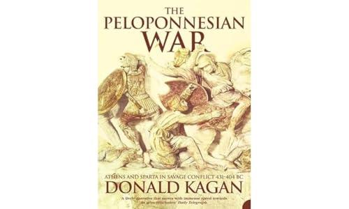 The Peloponnesian War: Athens and Sparta in Savage Conflict 431-404 BC