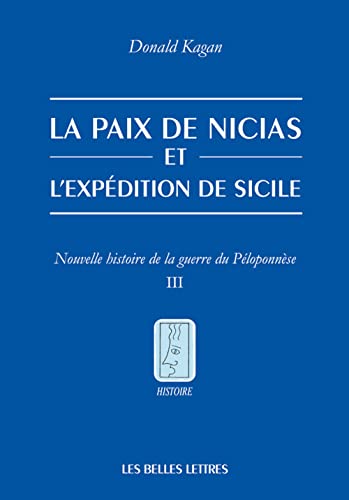 La Paix De Nicias Et L'expedition De Sicile: Nouvelle Histoire De La Guerre Du Peloponnese. Tome III von Les Belles Lettres