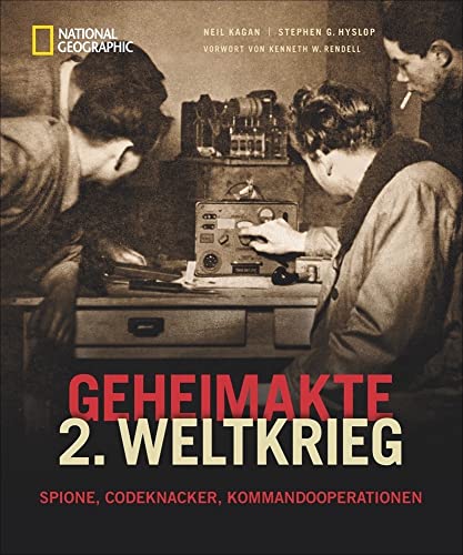 NATIONAL GEOGRAPHIC: Geheimakte 2. Weltkrieg - Spione, Codeknacker und Geheimoperationen. Fesselnde Details und spannende Augenzeugenberichte aus der ... Spione, Codeknacker, Kommandooperationen von National Geographic Deutschland