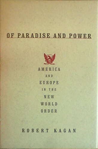 Of Paradise and Power: America and Europe in the New World Order Of Paradise and Power: America and Europe in the New World Order