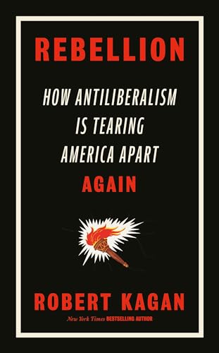 Rebellion: How Antiliberalism Is Tearing America Apart Again von WH Allen