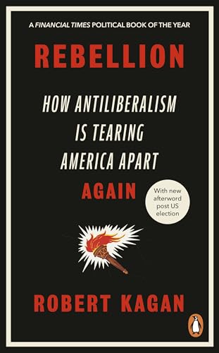 Rebellion: How Antiliberalism Is Tearing America Apart Again Rebellion: How Antiliberalism Is Tearing America Apart Again von Random House UK Ltd