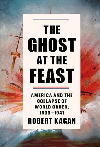The Ghost at the Feast: America and the Collapse of World Order, 1900-1941 von Atlantic Books