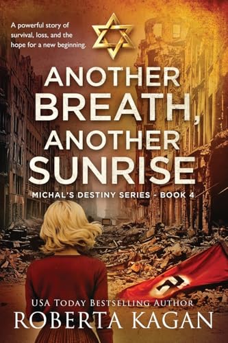 Another Breath, Another Sunrise: A Powerful Story of Survival, Loss, and the Hope for a New Beginning (Michal's Destiny, Band 4) von Roberta Kagan Publishing