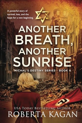 Another Breath, Another Sunrise: A Powerful Story of Survival, Loss, and the Hope for a New Beginning (Michal's Destiny, Band 4) von Roberta Kagan Publishing