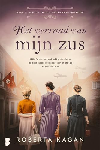 Het verraad van mijn zus: 1940. De nazi-onderdrukking verscheurt de band tussen de bloedzussen en stelt ze hevig op de proef. (Oorlogszussen, 2) von Boekerij