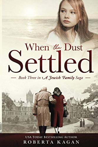 When The Dust Settled: Book Three in a Jewish Family Saga When The Dust Settled: Book Three in a Jewish Family Saga