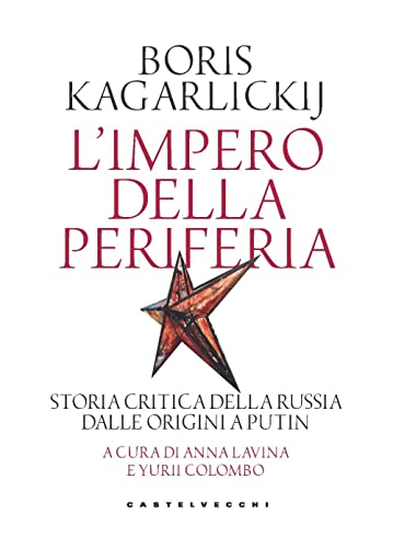 L'impero della periferia. Storia critica della Russia dalle origini a Putin L'impero della periferia. Storia critica della Russia dalle origini a Putin von Castelvecchi