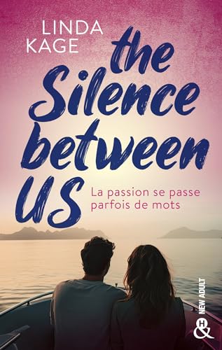 The silence between us: Le nouveau roman de Linda Kage : une romance New Adult enflammée von HARLEQUIN