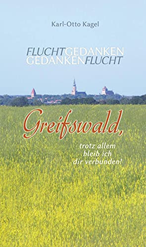 Fluchtgedanken Gedankenflucht: Greifswald, trotz allem bleib ich dir verbunden!