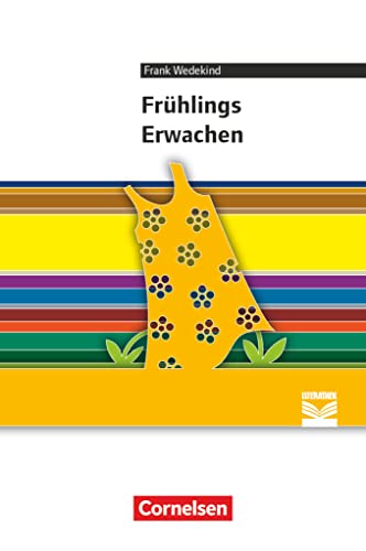 Cornelsen Literathek - Textausgaben: Frühlings Erwachen - Empfohlen für das 10.-13. Schuljahr - Textausgabe - Text - Erläuterungen - Materialien Cornelsen Literathek - Textausgaben: Frühlings Erwachen - Empfohlen für das 10.-13. Schuljahr - Textausgabe - Text - Erläuterungen - Materialien