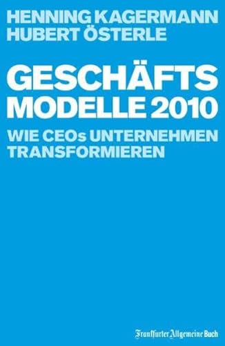 Geschäftsmodelle 2010: Wie CEOs Unternehmen transformieren