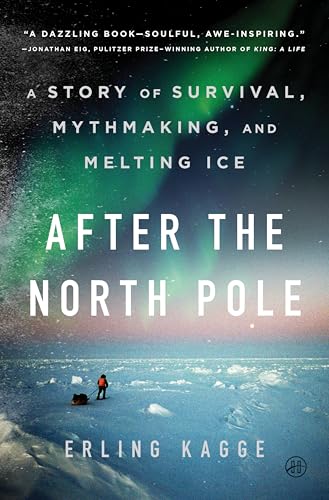 After the North Pole: A Story of Survival, Mythmaking, and Melting Ice von HarperOne