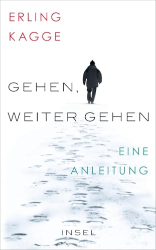 Gehen. Weiter gehen: Eine Anleitung | Das perfekte Geschenk zum Vatertag (insel taschenbuch)