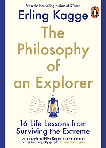 The Philosophy of an Explorer: 16 Life-lessons from Surviving the Extreme von Penguin Books Ltd (UK)