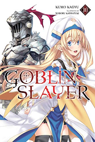 Goblin Slayer, Vol. 10 (light novel) (GOBLIN SLAYER LIGHT NOVEL SC, Band 10) von Yen Press