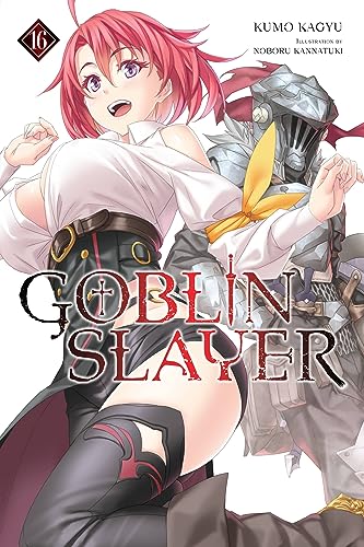 Goblin Slayer, Vol. 16 (light novel): Volume 16 (GOBLIN SLAYER LIGHT NOVEL SC)