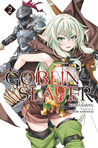 Goblin Slayer, Vol. 2 (light novel) (GOBLIN SLAYER LIGHT NOVEL SC, Band 2)