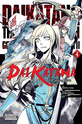 Goblin Slayer Side Story II: Dai Katana, Vol. 4 (manga): The Singing Death (GOBLIN SLAYER SIDE STORY II DAI KATANA GN) von Yen Press