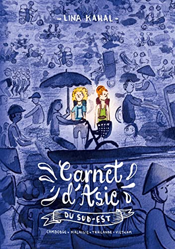 Carnet d'Asie du Sud-Est: Cambodge, Malaisie, Thaïlande, Vietnam (Carnets de voyage)