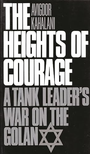The Heights of Courage: A Tank Leader's War on the Golan (Contributions in Military History)