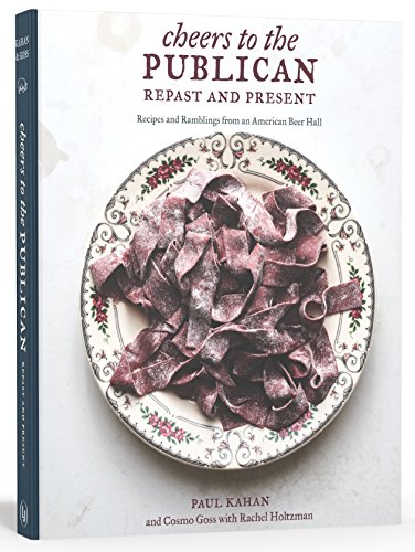 Cheers to the Publican, Repast and Present: Recipes and Ramblings from an American Beer Hall [A Cookbook] von Lorena Jones Books