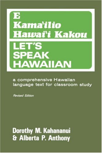 Let's Speak Hawaiian: E Kama'ilio Hawai'i Kakou