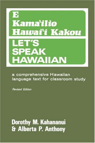 Let's Speak Hawaiian: E Kama'ilio Hawai'i Kakou