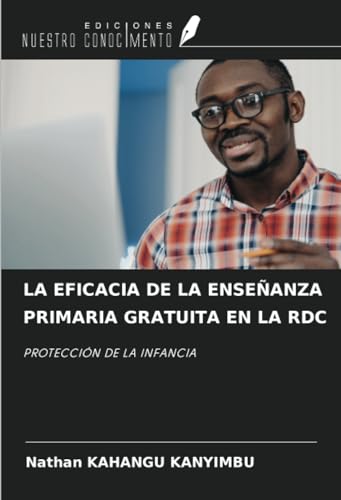 LA EFICACIA DE LA ENSEÑANZA PRIMARIA GRATUITA EN LA RDC: PROTECCIÓN DE LA INFANCIA von Ediciones Nuestro Conocimiento