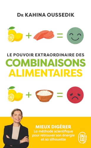 Le pouvoir extraordinaire des combinaisons alimentaires: Mieux digérer, la méthode scientifique pour retrouver son énergie et sa silhouette von J'AI LU