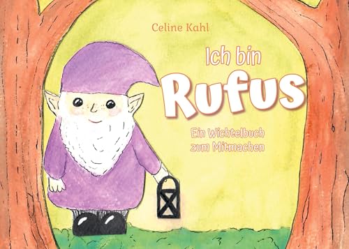 Ich bin Rufus: Ein Wichtelbuch zum Mitmachen von BoD – Books on Demand