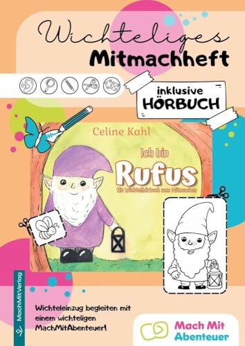 Wichteliges Mitmachheft - inklusive Hörbuch: MachMitAbenteuer - Ich bin Rufus: Ein Wichtelhörbuch zum Mitmachen von MachMitVerlag