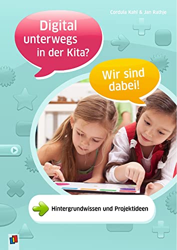 Digital unterwegs in der Kita? - Wir sind dabei!: Hintergrundwissen und Projektideen von Verlag An Der Ruhr