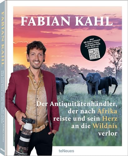 Fabian Kahl: Der Antiquitätenhändler, der nach Afrika reiste und sein Herz an die Wildnis verlor von teNeues Verlag GmbH