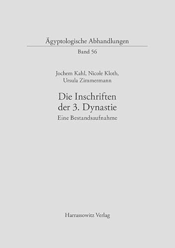 Die Inschriften der 3. Dynastie: Eine Bestandsaufnahme (Ägyptologische Abhandlungen, Band 56)