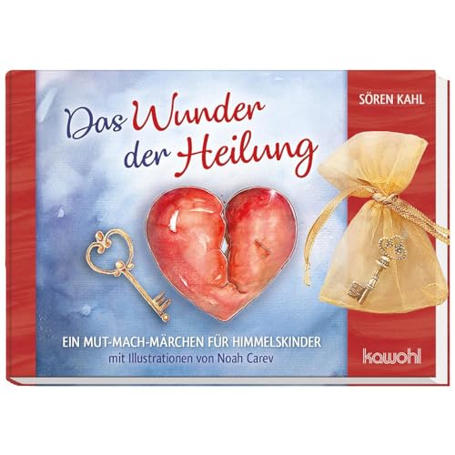 Das Wunder der Heilung: Ein Mut-Mach-Märchen für Himmelskinder