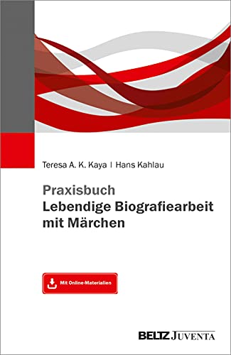 Praxisbuch Lebendige Biografiearbeit mit Märchen: Mit Online-Materialien