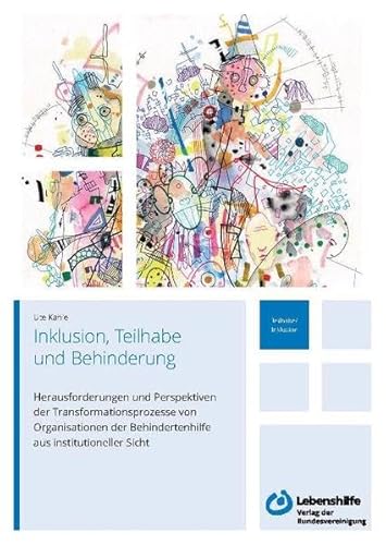 Inklusion, Teilhabe und Behinderung: Herausforderungen und Perspektiven der Transformationsprozesse von Organisationen der Behindertenhilfe aus institutioneller Sicht