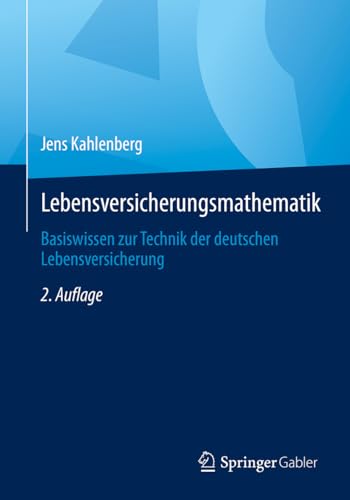 Lebensversicherungsmathematik: Basiswissen zur Technik der deutschen Lebensversicherung von Springer Gabler