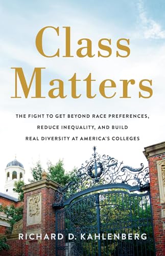 Class Matters: The Fight to Get Beyond Race Preferences, Reduce Inequality, and Build Real Diversity at America’s Colleges von PublicAffairs