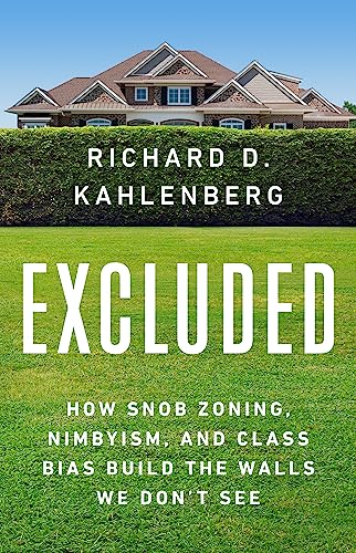 Excluded: How Snob Zoning, NIMBYism, and Class Bias Build the Walls We Don't See