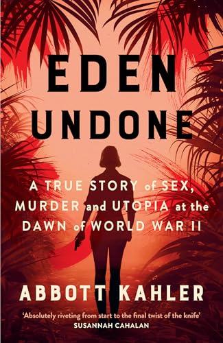 Eden Undone: A True Story of Sex, Murder and Utopia at the Dawn of World War II von HarperCollins