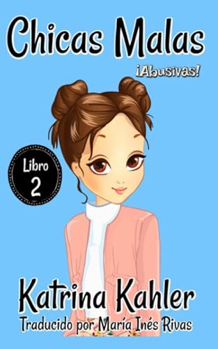 Chicas Malas 2 ¡Abusivas!: Chicas Malas Chicas Malas 2 ¡Abusivas!: Chicas Malas